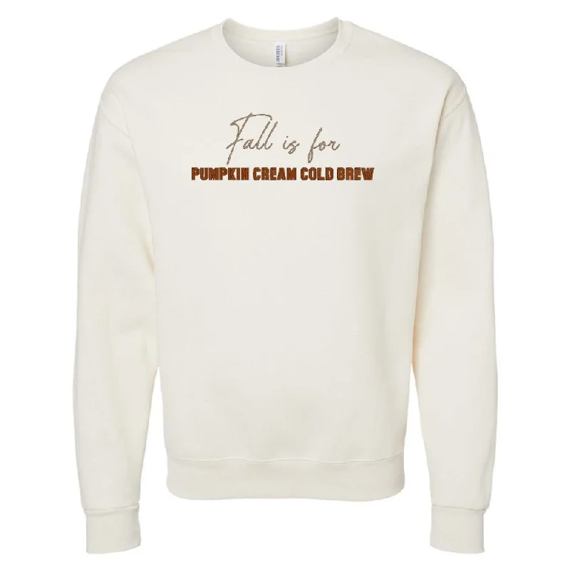 'Fall Is For Pumpkin Cream Cold Brew' Crewneck Sweatshirt