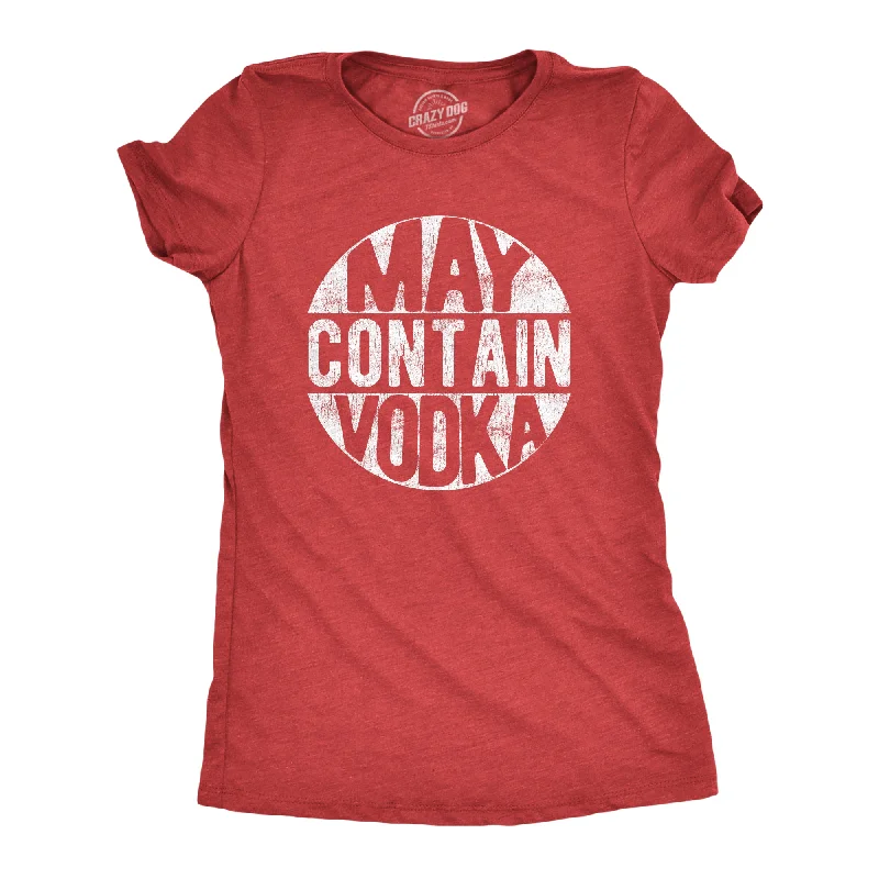 May Contain Vodka Women's T Shirt