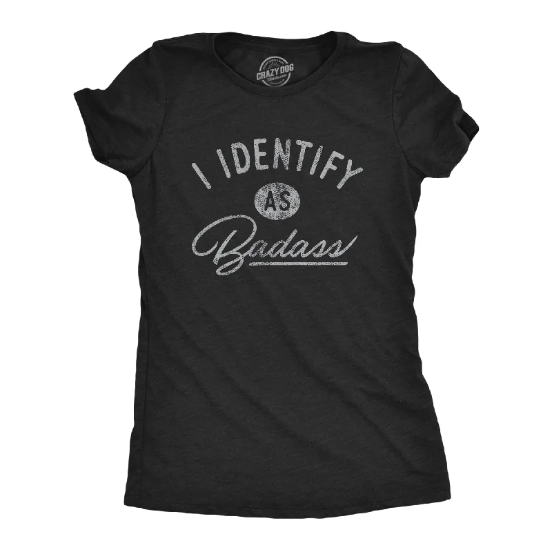 I Identify As A Badass Women's T Shirt