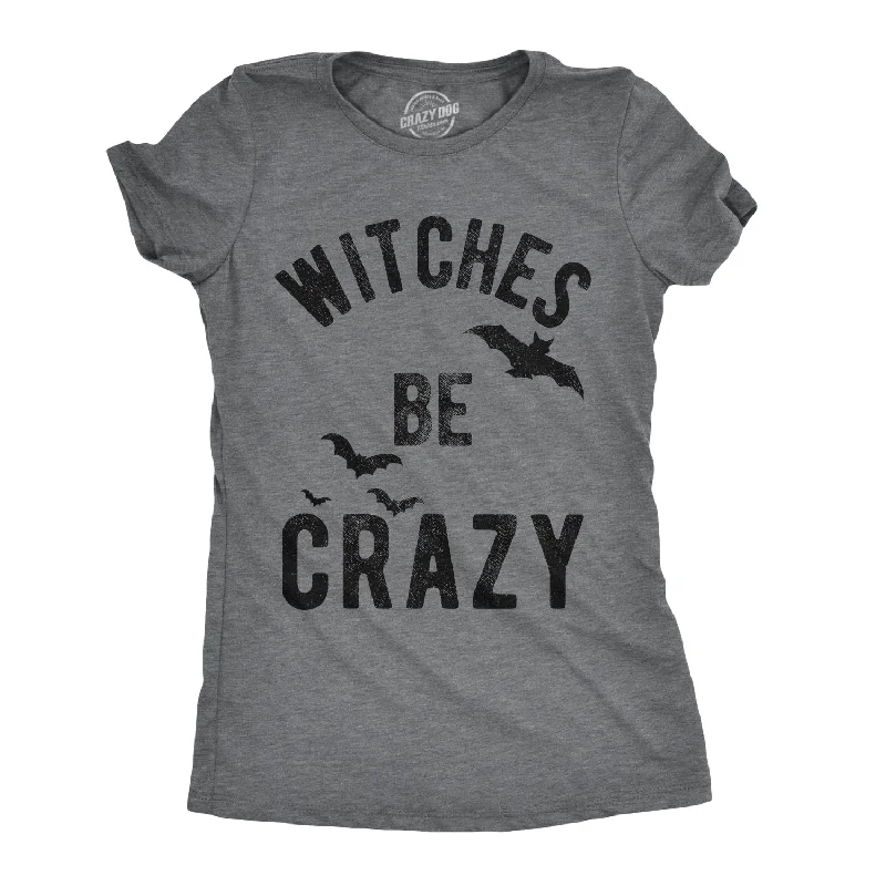 Witches Be Crazy Women's T Shirt