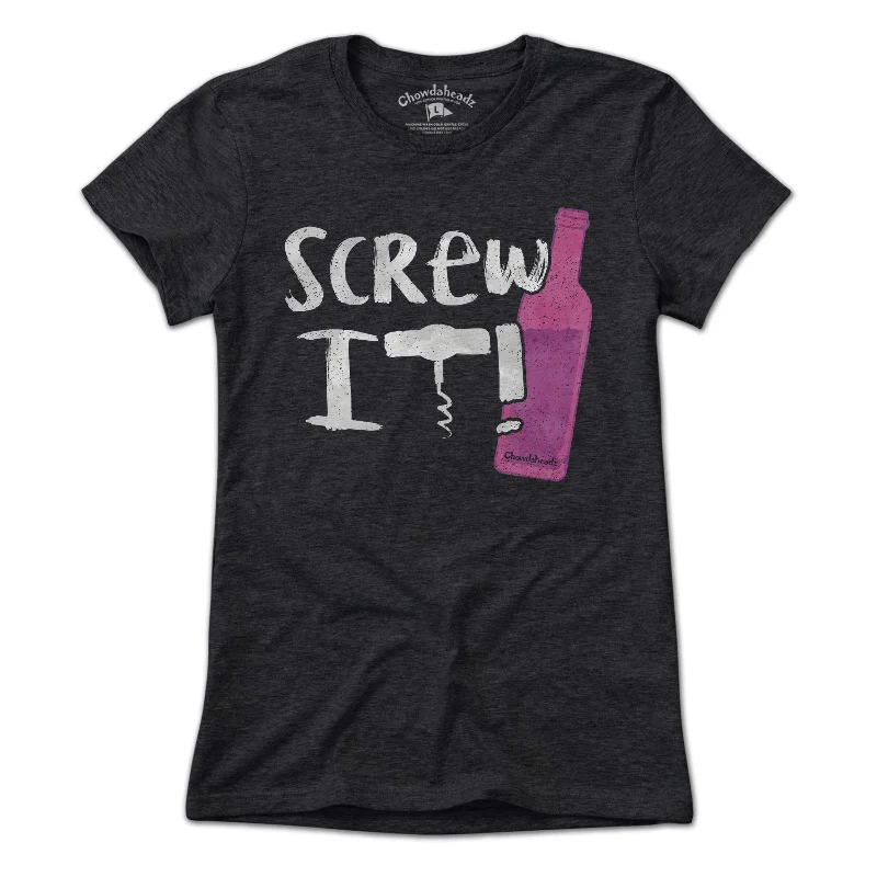 Screw It Wine Bottle T-Shirt