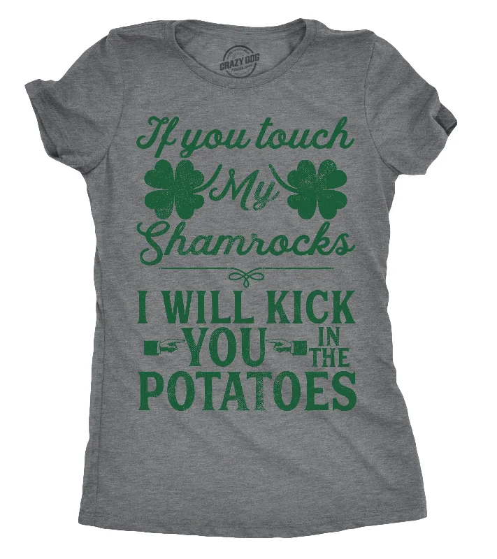 If You Touch My Shamrocks I Will Kick You In The Potatoes Women's T Shirt