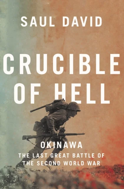 Crucible of Hell: Okinawa: The Last Great Battle