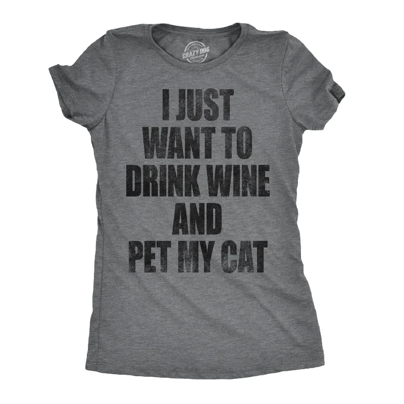 I Just Want To Drink Wine and Pet My Cat Women's T Shirt